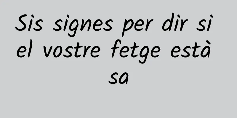 Sis signes per dir si el vostre fetge està sa