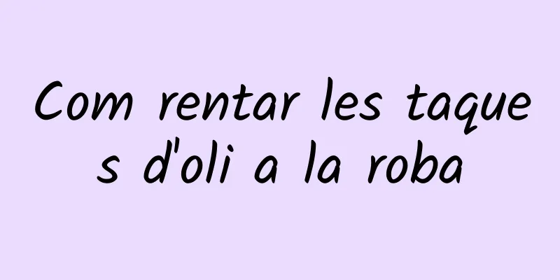 Com rentar les taques d'oli a la roba