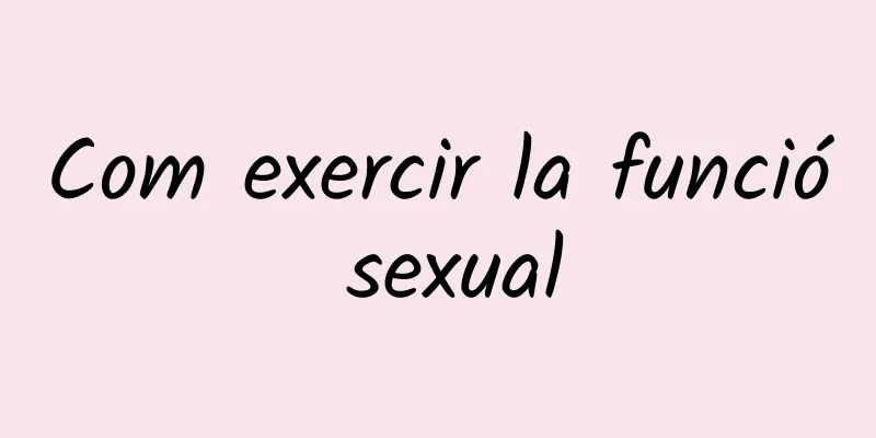 Com exercir la funció sexual