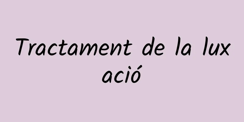 Tractament de la luxació
