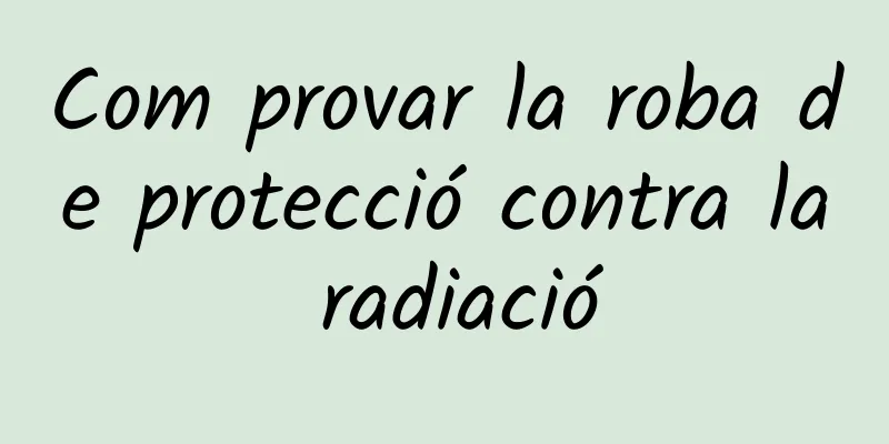 Com provar la roba de protecció contra la radiació