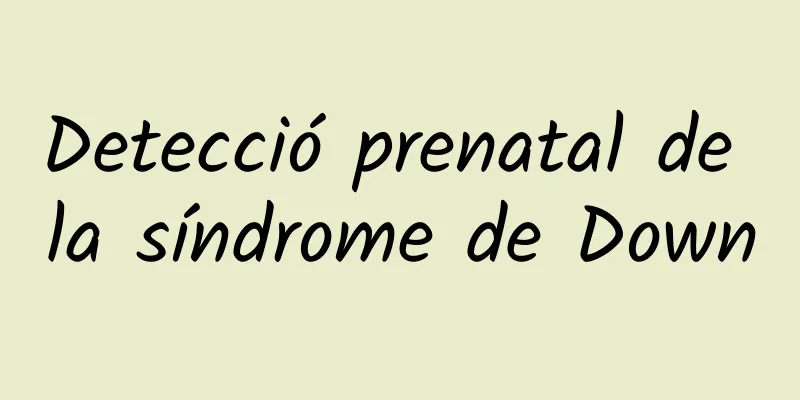 Detecció prenatal de la síndrome de Down