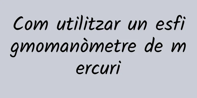 Com utilitzar un esfigmomanòmetre de mercuri