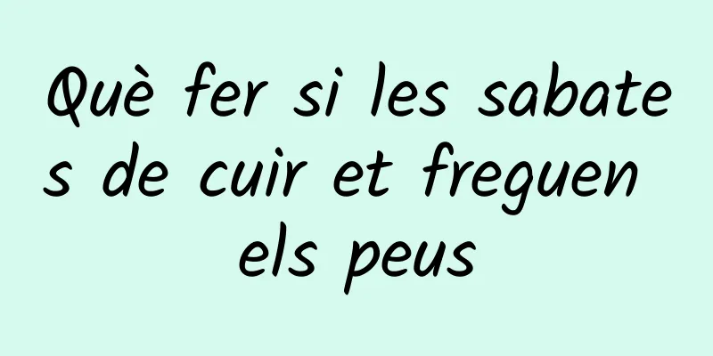 Què fer si les sabates de cuir et freguen els peus