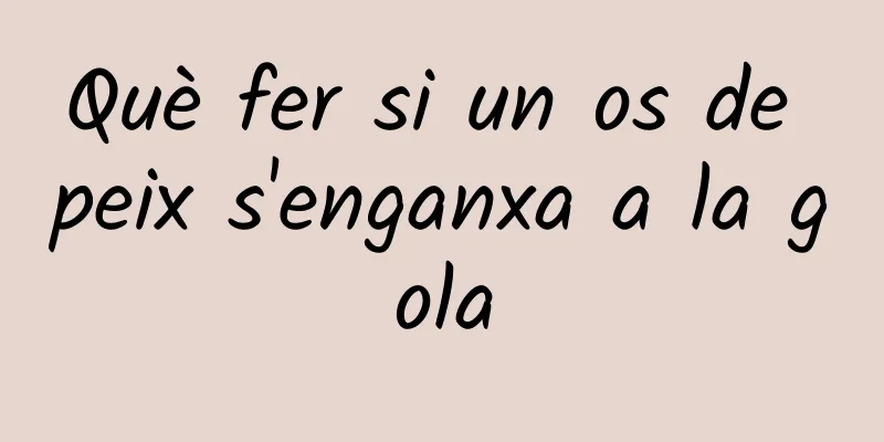 Què fer si un os de peix s'enganxa a la gola