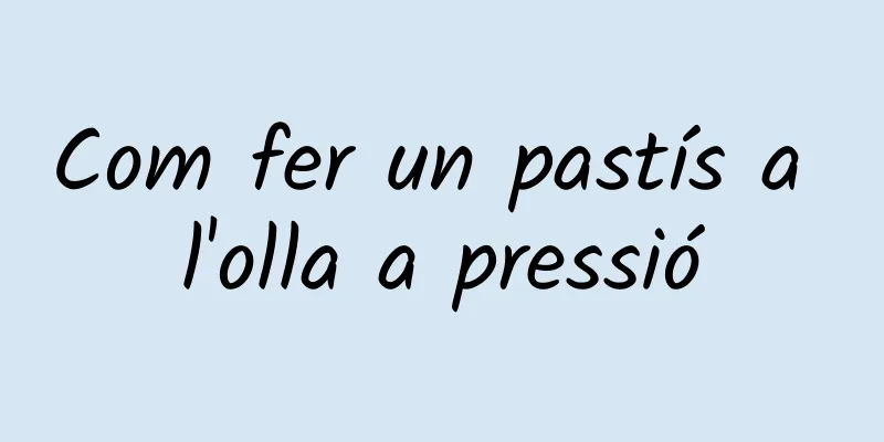 Com fer un pastís a l'olla a pressió