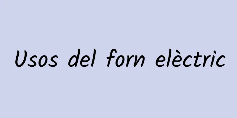 Usos del forn elèctric