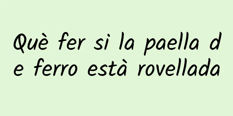 Què fer si la paella de ferro està rovellada