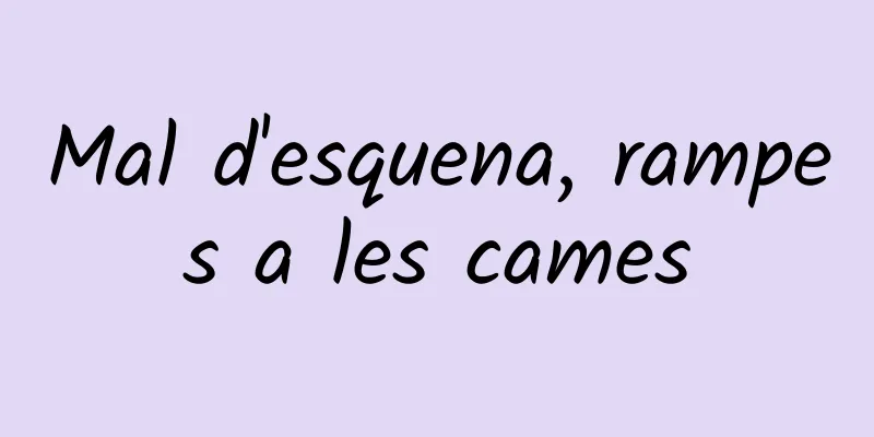 Mal d'esquena, rampes a les cames