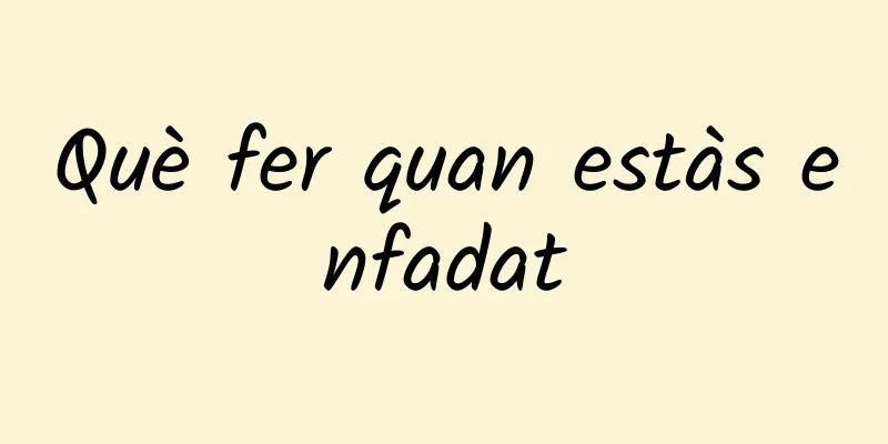 Què fer quan estàs enfadat