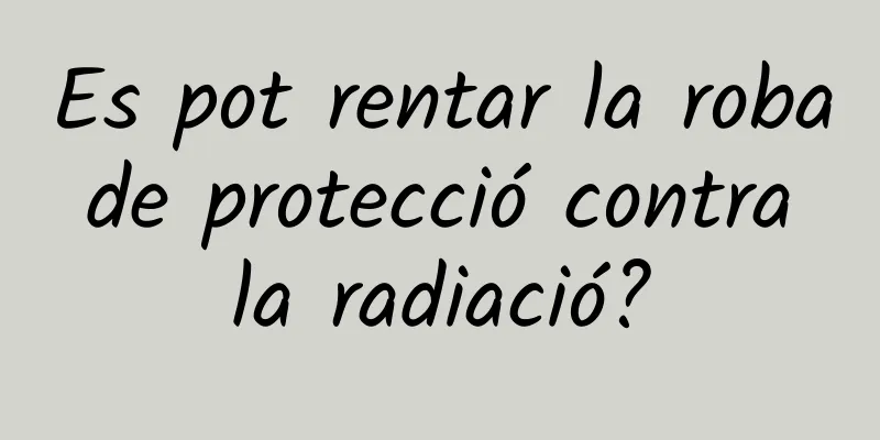 Es pot rentar la roba de protecció contra la radiació?