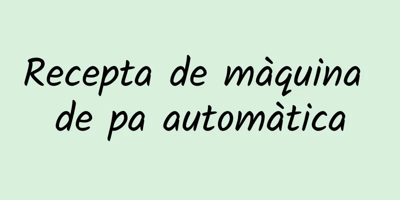 Recepta de màquina de pa automàtica