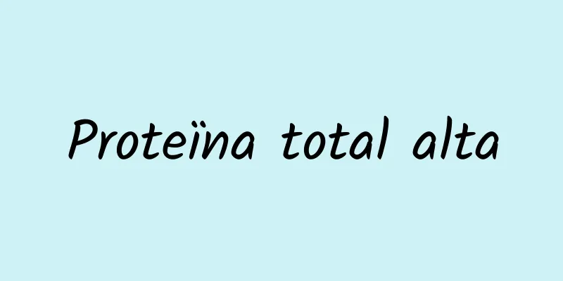 Proteïna total alta