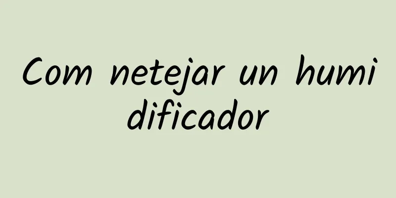 Com netejar un humidificador