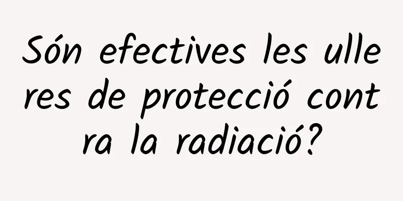 Són efectives les ulleres de protecció contra la radiació?