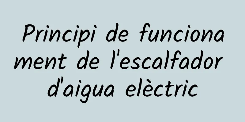 Principi de funcionament de l'escalfador d'aigua elèctric
