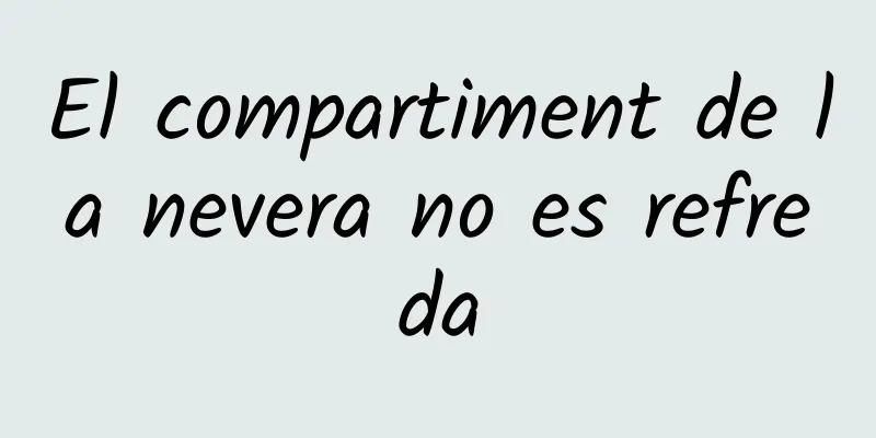 El compartiment de la nevera no es refreda