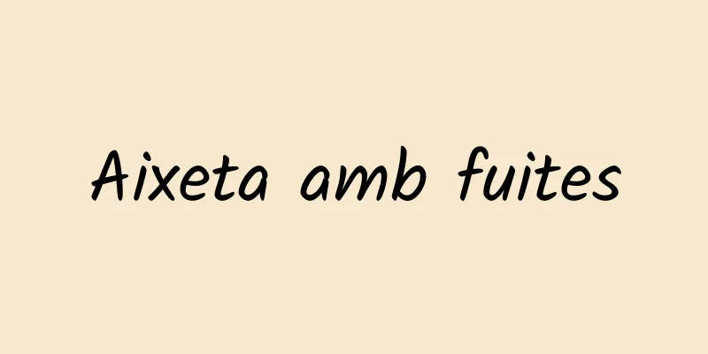 Aixeta amb fuites