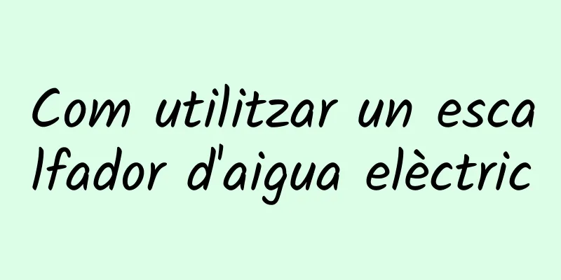 Com utilitzar un escalfador d'aigua elèctric