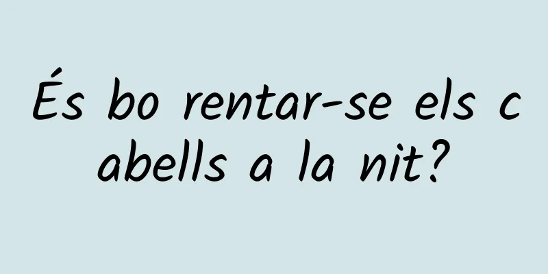 És bo rentar-se els cabells a la nit?