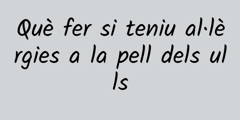 Què fer si teniu al·lèrgies a la pell dels ulls