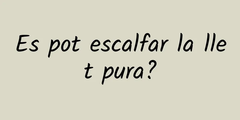 Es pot escalfar la llet pura?