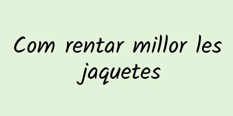 Com rentar millor les jaquetes