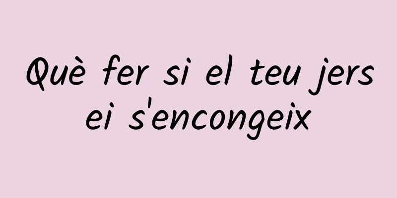 Què fer si el teu jersei s'encongeix