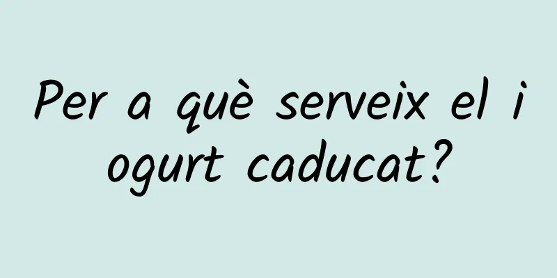 Per a què serveix el iogurt caducat?