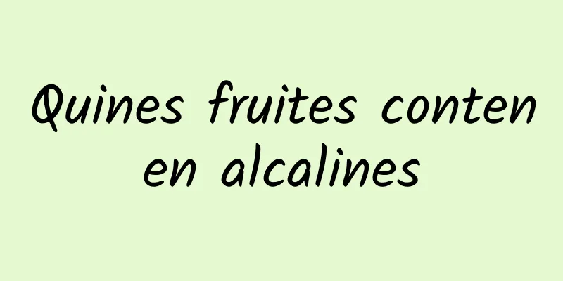 Quines fruites contenen alcalines