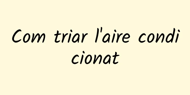 Com triar l'aire condicionat