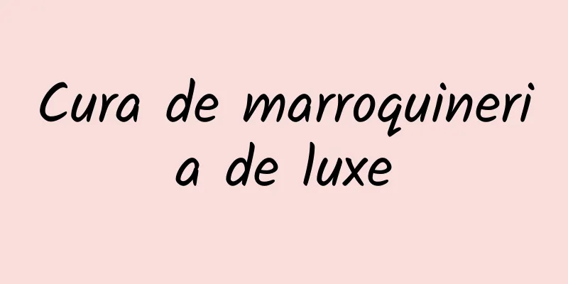 Cura de marroquineria de luxe