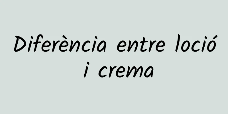 Diferència entre loció i crema