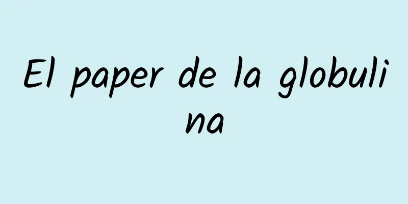 El paper de la globulina