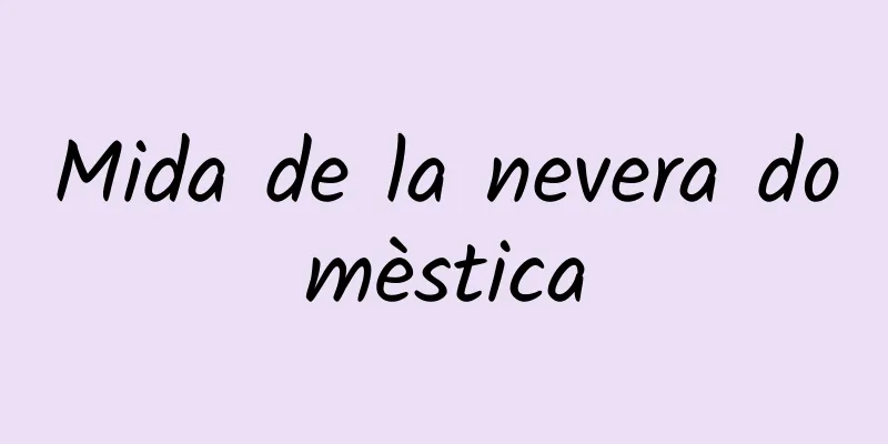 Mida de la nevera domèstica
