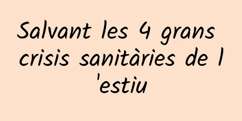 Salvant les 4 grans crisis sanitàries de l'estiu