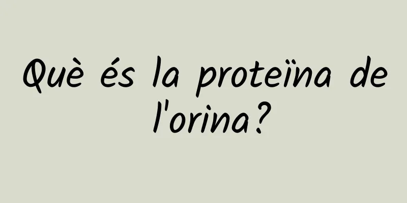 Què és la proteïna de l'orina?