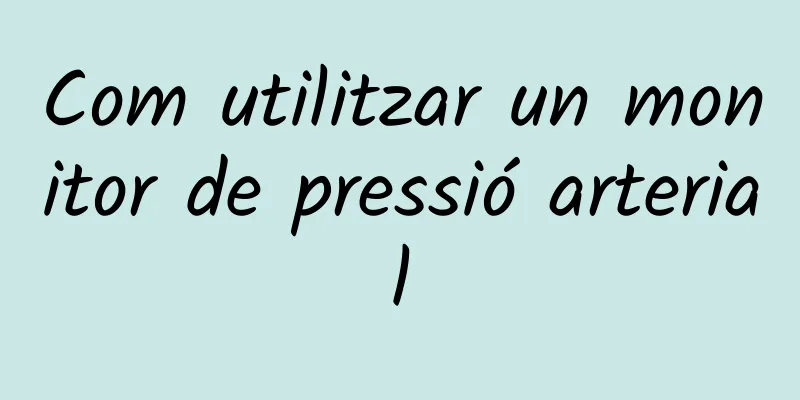 Com utilitzar un monitor de pressió arterial