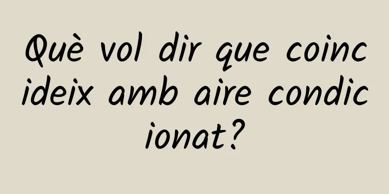 Què vol dir que coincideix amb aire condicionat?