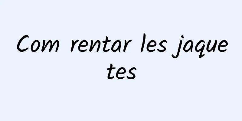 Com rentar les jaquetes