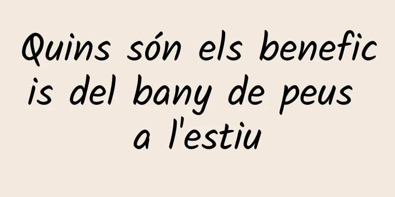 Quins són els beneficis del bany de peus a l'estiu