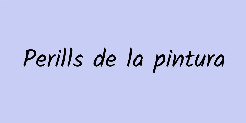 Perills de la pintura