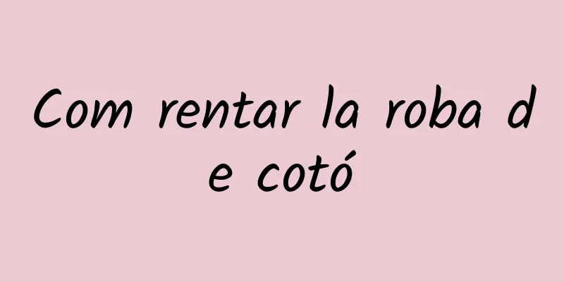 Com rentar la roba de cotó