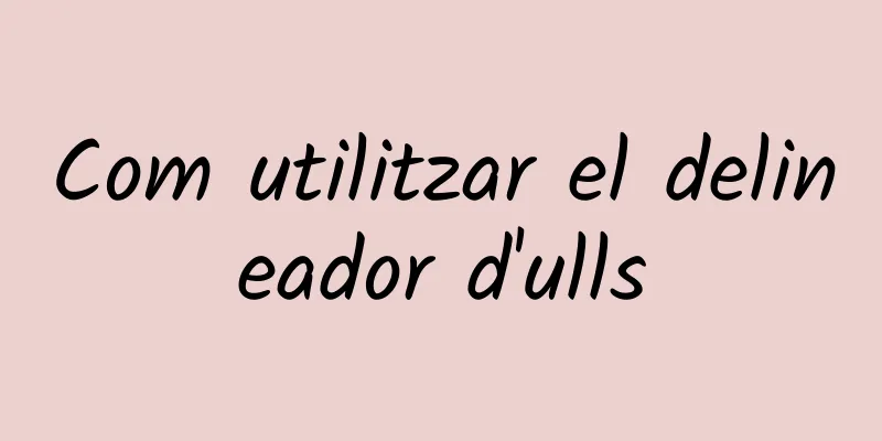 Com utilitzar el delineador d'ulls