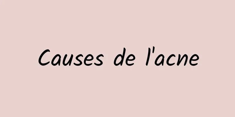 Causes de l'acne