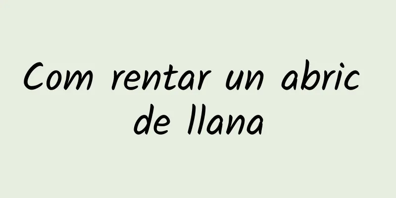 Com rentar un abric de llana