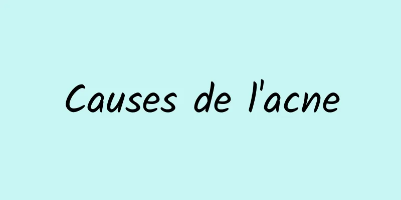 Causes de l'acne