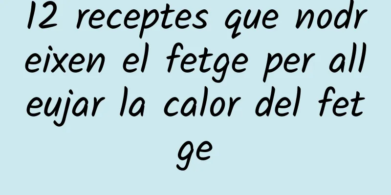 12 receptes que nodreixen el fetge per alleujar la calor del fetge