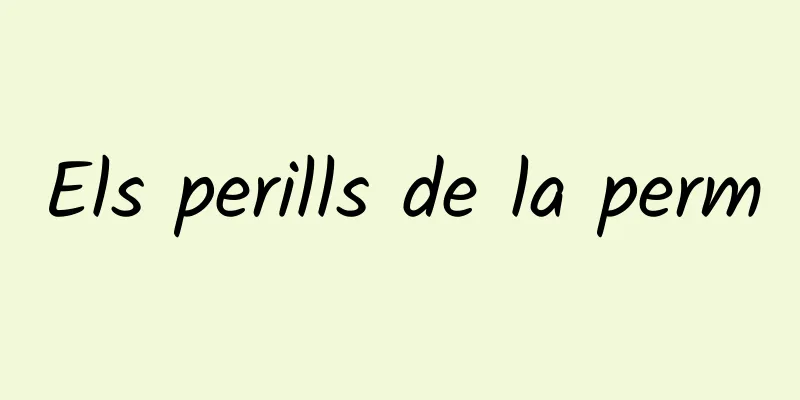 Els perills de la perm