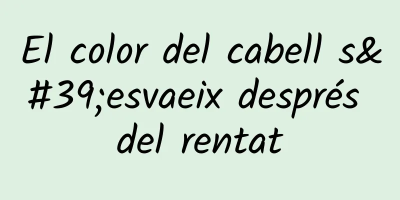 El color del cabell s'esvaeix després del rentat